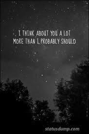 I Think About You Status Dump Thinking Of You Quotes Life Quotes Relationship Quotes