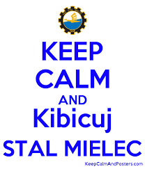 Stal mielec live score (and video online live stream*), team roster with season schedule and results. Keep Calm And Kibicuj Stal Mielec Keep Calm And Posters Generator Maker For Free Keepcalmandposters Com