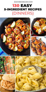 130 Easy 5 Ingredient Recipes For Dinner In 2020 Recipes Dinner Recipes Ingredients Recipes