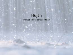 Agar lebih mudah memahaminya, anda juga dapat melihat gambar proses terjadinya hujan. Hujan Proses Terjadinya Hujan Ppt Download