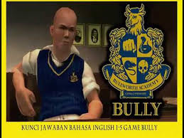 Kunci Jawaban Lengkap Bahasa English 1 5 Game Bully Youtube