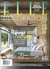 Elle Decoration Magazine French Edition Mai 2017 No 253 Special Outdoor Elle Decor Decor Home Decor