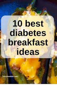 10 Best Diabetes Breakfast Ideas Diabetic Breakfast Diabetic Meal Plan Diabetes Friendly Recipes