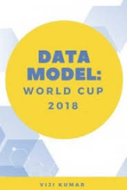 Data Model: World Cup 2018, by Viji Kumar: FREE Book Download