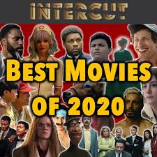 I'll take movie drama over life drama any day. Best Movies Of 2020 Intercut S Top 10 Films Of The Year By Intercut Podcast