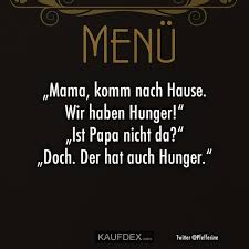 Es ist, als würde nicht ich das sagen, sondern jemand anderes. Mama Komm Nach Hause Wir Haben Hunger Kaufdex