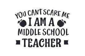Free for commercial use no attribution required high quality images. You Can T Scare Me I Am A Middle School Teacher Svg Cut File By Creative Fabrica Crafts Creative Fabrica