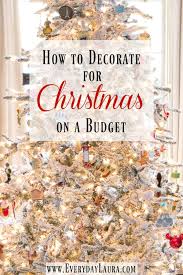 Updated on november 29, 2015. How To Decorate For Christmas On A Budget Everyday Laura