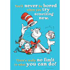 Inspiyr > get motivated > try something new for 30 days. Dr Seuss Try Something New 13 X19 Eureka School