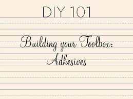 Diy 101 Building Your Toolbox Adhesives Design Sponge