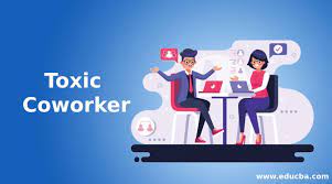 But if they're constantly coming to you with negative stories, they might be trying. Toxic Coworker Top 8 Tips To Deal With Lazy Toxic Coworker