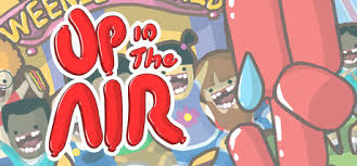 Everything was up in the air when i last spoke to him about it. Up In The Air On Steam