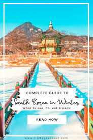 Complete Guide To South Korea In Winter What To See Do Eat In 2020 Winter Travel Destinations Travel Destinations Asia Korea Travel