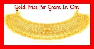 Gold Price In Oman Today Per Gram Gold Price Gold Rate Gold