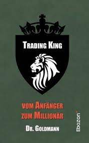 You can also access your account with mobile and tablet apps for iphone and android. Trading King Von Dr Goldmann Portofrei Bei Bucher De Bestellen
