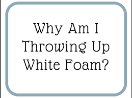 Check spelling or type a new query. Causes Of Throwing Up White Foam And How To Treat It Youmemindbody
