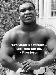 Everyone Has Plans Until They Get Hit Meme Mike Tyson Quotes Mike Tyson Inspirational Quotes