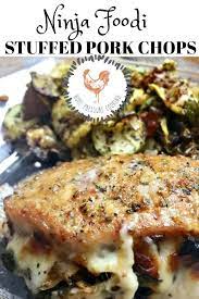 Stuffed Pork Chops In The Ninja Foodi Recipe Butterfly Pork Chop Recipes Recipes Foodie Recipes
