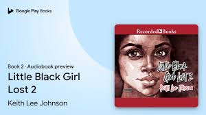 Little Black Girl Lost 2 by Keith Lee Johnson · Audiobook preview