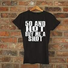 Funny happy 50th birthday wishes. Birthday Shirt 50th Birthday Funny T Shirt 50 And Hot By Barbpshop Dad To Be Shirts Birthday Shirts Hubby Shirts