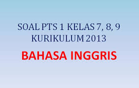 Berikut adalah soal bahasa inggris kelas 7 smp semester 2. Soal Penilaian Tengah Semester Pts 1 Bahasa Inggris Kelas 7 8 9 K13