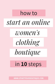 How To Start An Online Clothing Boutique Start Your Boutique Online Clothing Boutiques Women Clothing Boutique Starting An Online Boutique