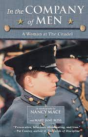 Wear citadel specific clothing items from the book store and cadet store while in broke uniform. In The Company Of Men A Woman At The Citadel Amazon De Mace Nancy Ross Mary Jane Fremdsprachige Bucher