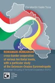 Materiale juridice (stiri, jurisprudenta, legislatie, articole juridice) cu privire la subiectul legea 132/2010. Romanian Hungarian Cross Border Cooperation At Various Territorial Levels With A Particular Study Of The Debrecen Oradea Eurometropolis European Grouping Of Territorial Cooperation Egtc Munich Personal Repec Archive