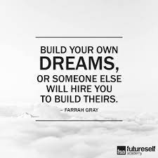Build Your Own Dreams Or Someone Else Will Hire You To Build Theirs Quotes Inspiration Motivation Wisequotes Lif Inspirational Quotes Wise Quotes Quotes