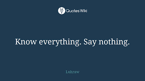 Know Everything Say Nothing