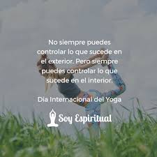 Poder practicar con ellos sin mascarillas ni guantes. 21 Junio Dia Internacional Del Yoga Dia Internacional Del Yoga Ser Espiritual Frases De Relajacion