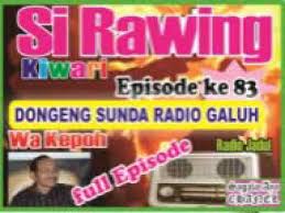 Si rawing kiwari bagian 2. 83 Dongeng Sunda Si Rawing Kiwari Episode Ke 83 Garapan Wa Kepoh By Sagala Aya