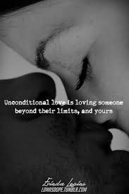60 Unconditional Love Quotes For Him And Her When you love someone, you love the person as they are i am convinced that unconditional love is the most powerful known stimulant of the immune system.