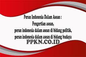 Peran Indonesia Dalam Asean Pengertian Di Bidang Politik Budaya