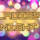 LADIES NIGHT event image