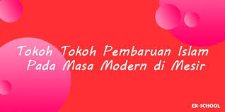 Nov 25, 2012 · telah dijelaskan jawabannya pada soal no. Tokoh Tokoh Pembaruan Islam Pada Masa Modern Di Mesir Your All In One Event Partner Solution