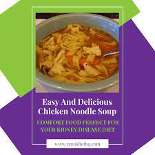 Renal Diet Recipes Easy Chicken Noodle Soup Low Sodium And Kidney Diet Friendly Renal Diet Menu Headquarters Recipe Renal Diet Recipes Diet Recipes Easy Kidney Recipes