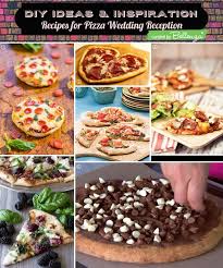 How To Plan A Pizza Wedding Reception From Setup To Recipes Creative And Fun Wedding Ideas Made Simple Wedding Food Bars Pizza Wedding Wedding Snacks