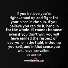 If You Believe You Re Right Stand Up And Fight For Your Place Idlehearts