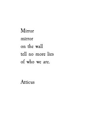 Black And White Mirror Selfie Captions Mirror Mirror On The Wall Tell No More Lies Of Who We Are Atticus Mirror Quotes Selfie Quotes Instagram Quotes Captions