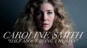 Caroline Smith // "Half About Being a Woman" by Caroline — Kickstarter
