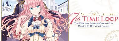 7th Time Loop: The Villainess Enjoys a Carefree Life Married to Her Worst  Enemy! (Manga) | Seven Seas Entertainment