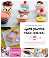Mini Gateaux Magiques Les Delices De Solar Veronique Cauvin Gateau Minie Gateau Magique Alimentation