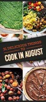 31 Delicious Things To Cook In August Summer Recipes Recipes Eat Seasonal