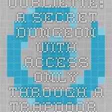 Oubliette A Secret Dungeon With Access Only Through A Trapdoor In Its Ceiling Oxford Dictionaries Great Words Definitions