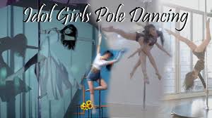 Idol Girls Pole Dancing Youtube