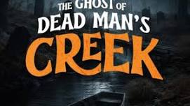 The Ghost of Dead Man's Creek