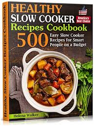 All you have to do is set it and forget it! Amazon Com Healthy Slow Cooker Recipes Cookbook 500 Easy Slow Cooker Recipes For Smart People On A Budget Bonus Low Carb Keto Vegan Vegetarian And Mediterranean Crock Pot Recipes Slow Cooker Cookbook Ebook Walker
