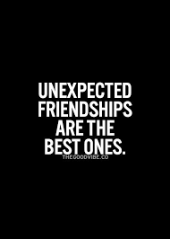 Some Of The Most Solid Friendships Are Found In The Most Unlikely Of Friends Friends Quotes New Friend Quotes Inspirational Quotes Pictures
