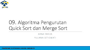 Serupa dengan merge sort, algoritma quick sort juga termasuk dalam kategori divide and conquer dan bekerja secara rekursif. 09 Algoritma Pengurutan Quick Sort Dan Merge Sort